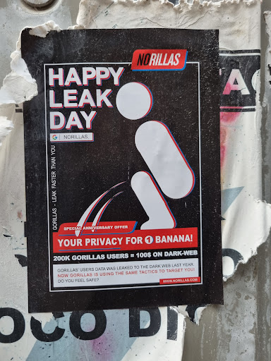 Street sticker Amsterdam NORILLAS HAPPY A LEAK DAY G NORILLAS SPECIAL ANNIVERSARY OFFER GORILLAS - LEAK FASTER THAN YOU BANANA! YOUR PRIVACY FOR 1 200K GORILLAS USERS=100$ ON DARK-WEB GORILLAS' USERS DATA WAS LEAKED TO THE DARK WEB LAST YEAR. NOW GORILLAS IS USING THE SAME TACTICS TO TARGET YOU! DO YOU FEEL SAFE? WWW.NORILLAS.COM 500 Dr