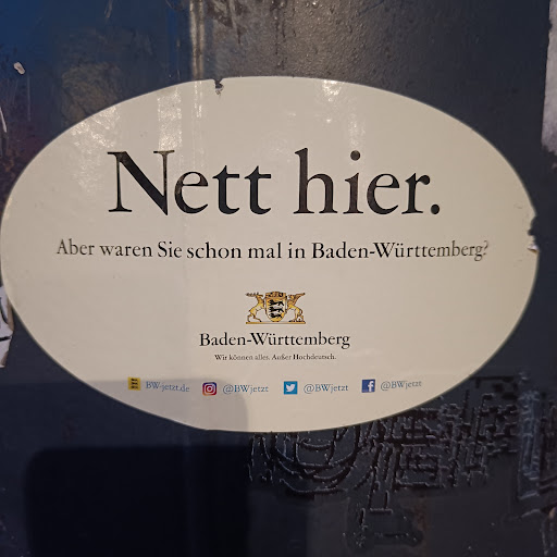 Street sticker Nett hier. Aber waren Sie schon mal in Baden-W&uuml;rttemberg? Baden-W&uuml;rttemberg Wir k&ouml;nnen alles. Au&szlig;er Hochdeutsch. BW-jetzt.de @BWjetzt f @BWjetzt @BWjetzt