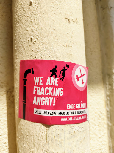 Street sticker Berlin WE ARE FRACKING ANGRY! ENDE GEL&Auml;NE 29.07.-02.08.2021 MASS ACTION IN BNUKSIT Www.ENDE-GELAENE