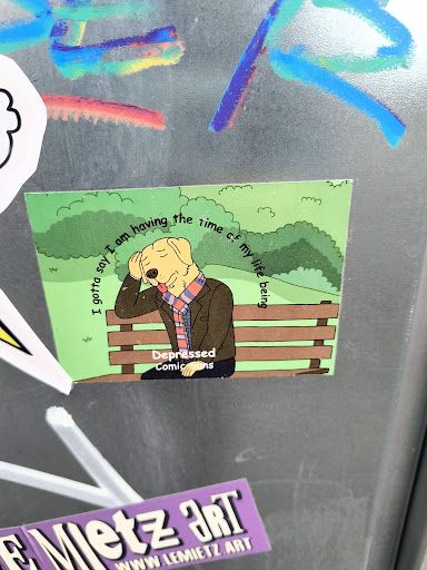 Street sticker Berlin gotta I say I am having the time of my life being Depressed Comic Sans E Mietz aRT www LEMIETZ.ART