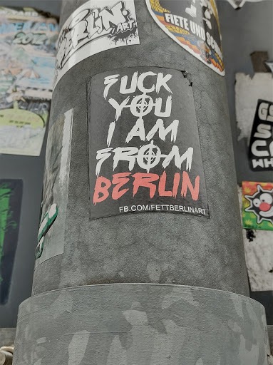 Street sticker FUCK YOU I AM FROM BERLIN FB.COM/FETTBERLINART