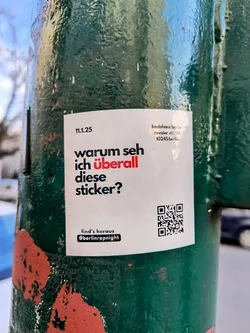 Street sticker A sticker campaign in Berlin, Germany, asking the question: "Why do I see these stickers everywhere?"  The sticker includes a QR code linking to more information and an Instagram handle.