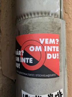 Street sticker A sticker with a bold design and impactful message in Swedish. The central symbol combines a circle and a slash, often used to represent prohibition or cancellation. The text translates to "Who? If not you!" This prompts viewers to take action and assume responsibility.
