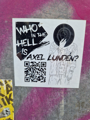 Street sticker Stockholm WHO IN THE HELL IS AXEL LUNDEN? A K <a class="a-tag" href="https://www.axel-lunden.com">https://www.axel-lunden.com</a>