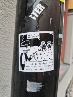 Black and white sticker with a cartoonish illustration and text in Swedish. It shows a character in a tuxedo suggesting that everything should be blown up to prevent privatization. The style is simple and bold.