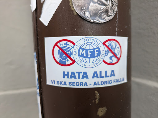 Street sticker Stockholm MALM&Ouml; MFF 1910 FOTBOLLS EE FORENING НАТА ALLA VI SKA SEGRA - ALDRIG FALLA